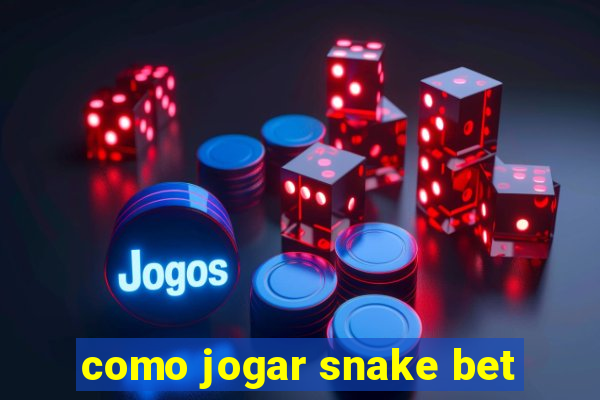 como jogar snake bet